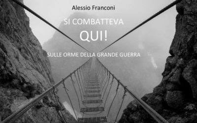 Si combatteva qui! Sulle orme della Grande Guerra