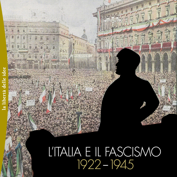 L’Italia e il fascismo 1922-1945