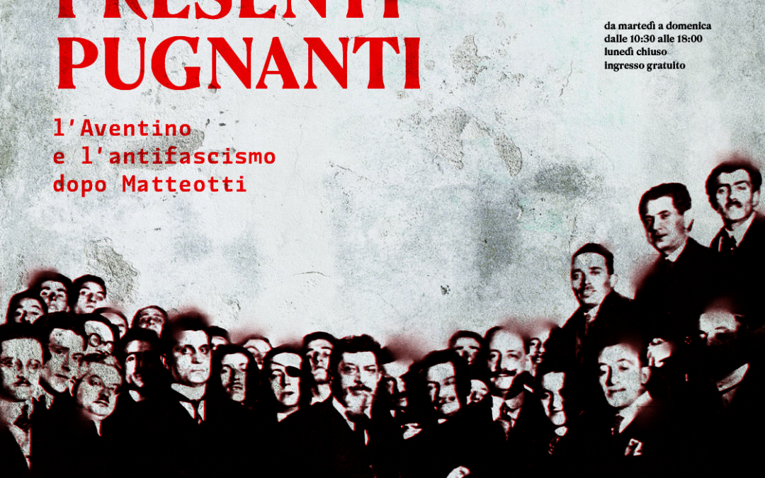 Vivi presenti pugnanti. L’Aventino e l’antifascismo dopo Matteotti